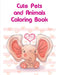 Cute Pets and Animals Coloring Book: Coloring Pages with Funny Animals, Adorable and Hilarious Scenes from variety pets by J. K. Mimo