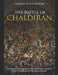The Battle of Chaldiran: The History and Legacy of the Ottoman Empire's Decisive Victory Over the Safavid Dynasty in Anatolia by Charles River