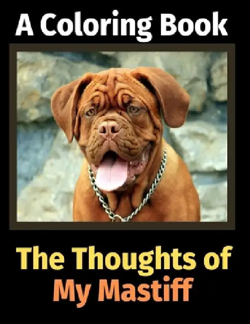 The Thoughts of My Mastiff: A Coloring Book by Brightview Activity Books