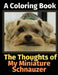 The Thoughts of My Miniature Schnauzer: A Coloring Book by Brightview Activity Books