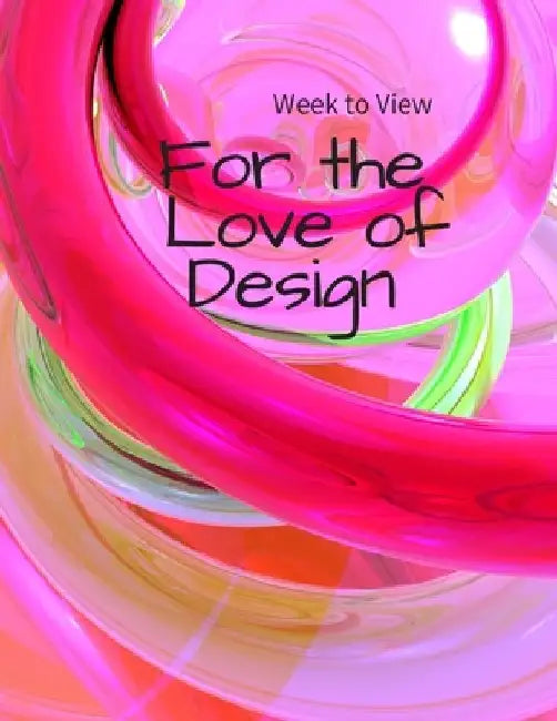 Week to View FOR THE LOVE OF DESIGN: NO DATES (insert yourself) - Weekly Layout - for me -Put in your own day month year -Resuse Plan Event by Carrigleagh Books