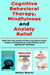 Cognitive Behavioral Therapy, Mindfulness and Anxiety Relief: Break Free From Anxiety and Worry and Discover Peace, Freedom and Happiness by Living Mi by Nathan Weaver