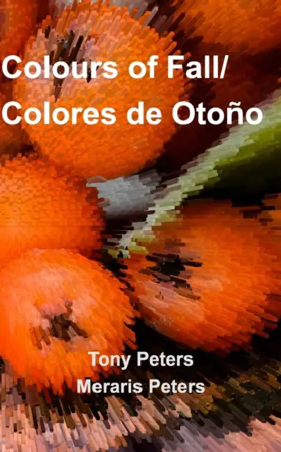 Colours of Fall by Tony Peters, Meraris Peters
