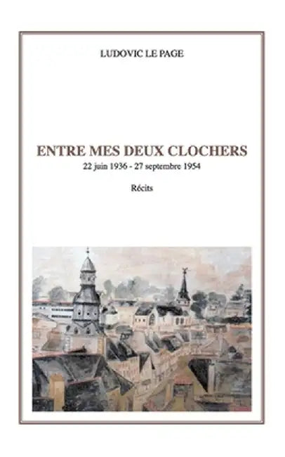 Entre mes deux clochers by Ludovic Le Page