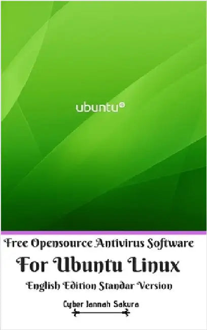 Free Opensource Antivirus Software For Ubuntu Linux English Edition Standar Version by Sakura, Cyber Jannah