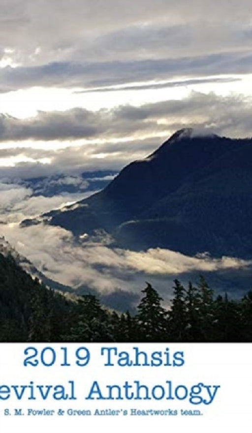 2019 Collected Works: Tahsis Inlet Outlet Revival Anthology by Sarah Fowler