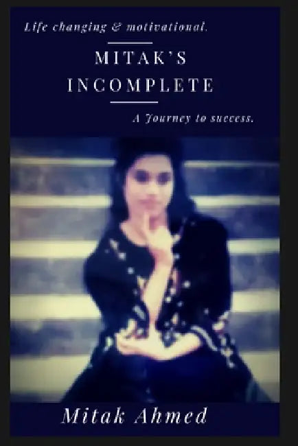 Mitak's Incomplete by Mitak Ahmed