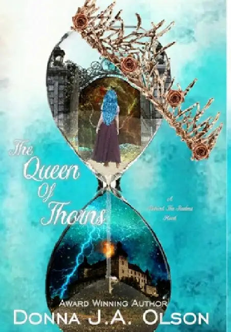 The Queen Of Thorns by Donna J. a. Olson