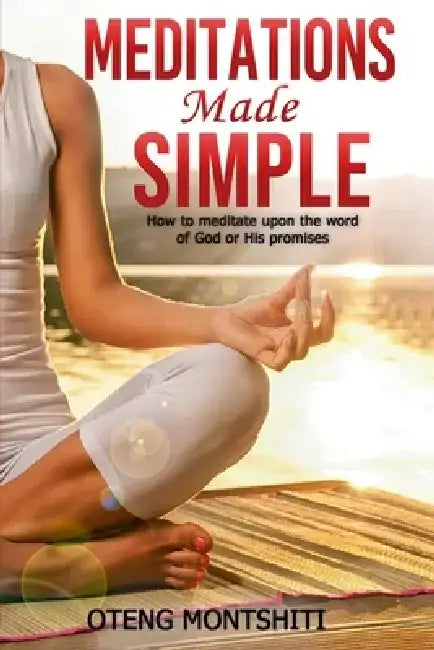 Meditations made simple by Oteng Montshiti