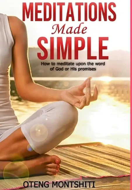 Meditations made simple by Oteng Montshiti