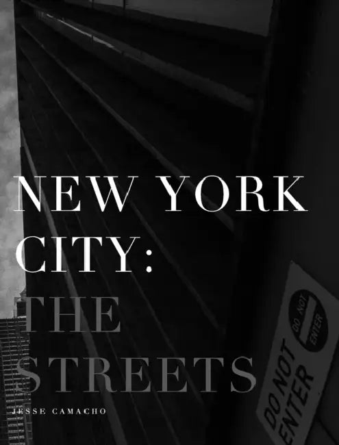 New York City: The Streets by Jesse Camacho