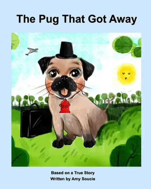 The Pug That Got Away by Amy Soucie
