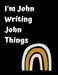 I'm John Writing John Things: Personlized Gift Notebook, Journal by June Bug Jornals