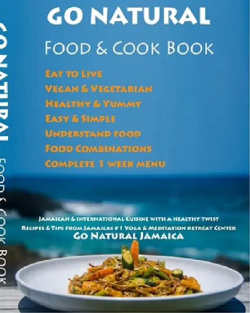 GO NATURAL Food + Cook Book: Jamaican cuisine with a healthy twist, Vegan & Vegetarian by Ras Zacharri