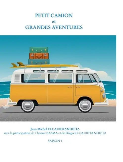 Petit camion et grandes aventures by Jean Michel Elcaurhandieta