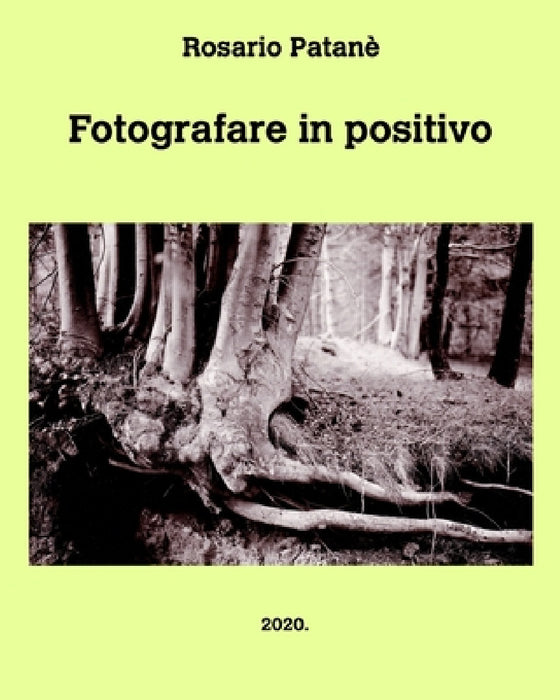 Fotografare in positivo: Manuale di fotografia positiva diretta by Rosario Patanè
