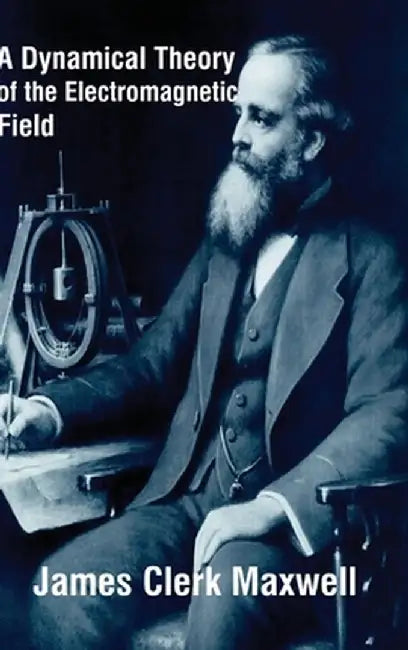 A Dynamical Theory of the Electromagnetic Field by James Clerk Maxwell