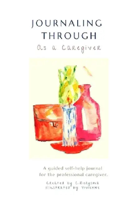 Journaling Through as a Professional Caregiver by Christine Bergsma