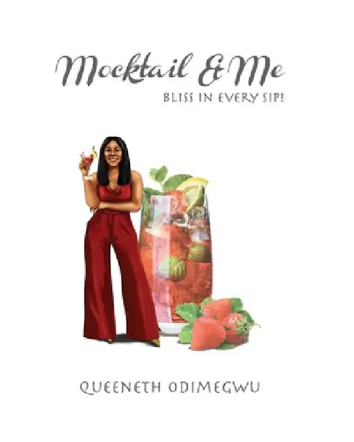 Mocktail and Me: Bliss in every Sip by Queeneth Odimegwu