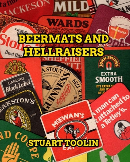 Beermats and Hellraisers by Stuart Toolin