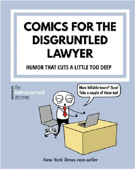 Comics For The Disgruntled Lawyer: Attorney Humor That Cuts a Little Too Deep by Attorney, The Introverted