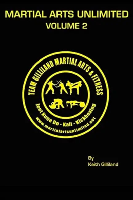 Martial Arts Unlilimited: Volume 2 by Keith Gilliland