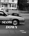 Slow Down by Andrew Tesdahl