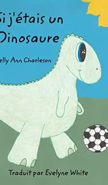Si j'étais un Dinosaure by Kelly Ann Charleson