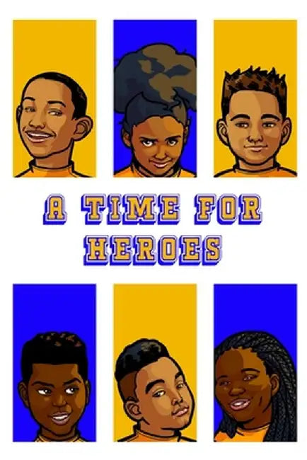 A Time For Heroes by Zawadi Noël