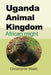 Uganda Animal Kingdom: African might by Christopher Walsh