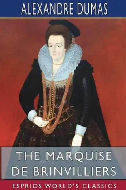 The Marquise de Brinvilliers (Esprios Classics) by Alexandre Dumas