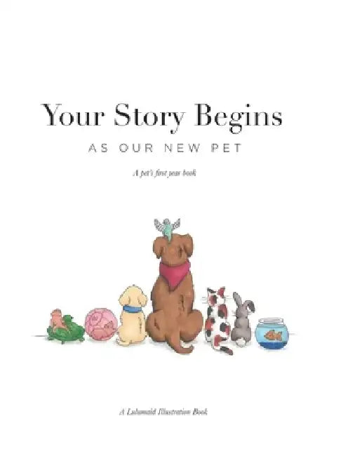 Your Story Begins: Pets - Hardcover by Lauren Schultz