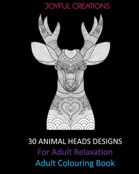30 Animal Heads Designs For Adult Relaxation: Adult Colouring Book by Joyful Creations