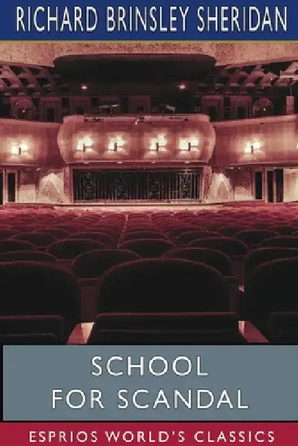 School for Scandal (Esprios Classics) by Richard Brinsley Sheridan