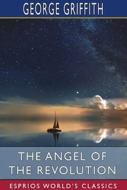 The Angel of the Revolution (Esprios Classics) by George Griffith
