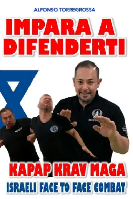 Krav Magà Impara a Difenderti con semplicità: Autodifesa per tutti by Alfonso Torregrossa