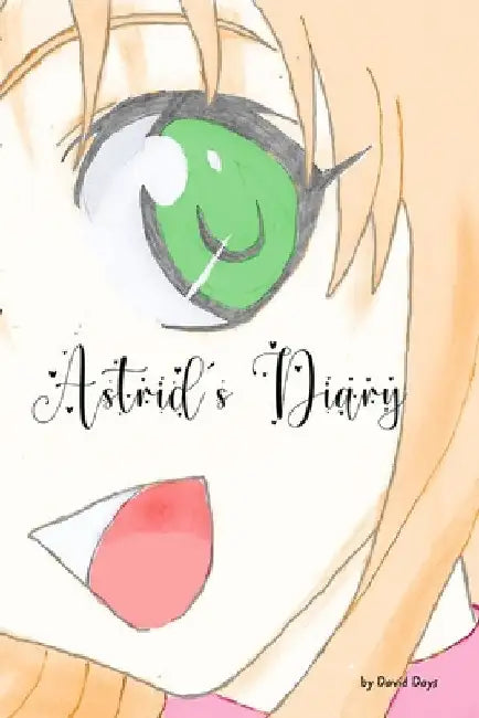 Astrid's Diary: Am I missing something? by Days, David