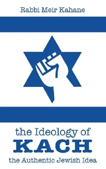 The Ideology of Kach by Rabbi Meir Kahane