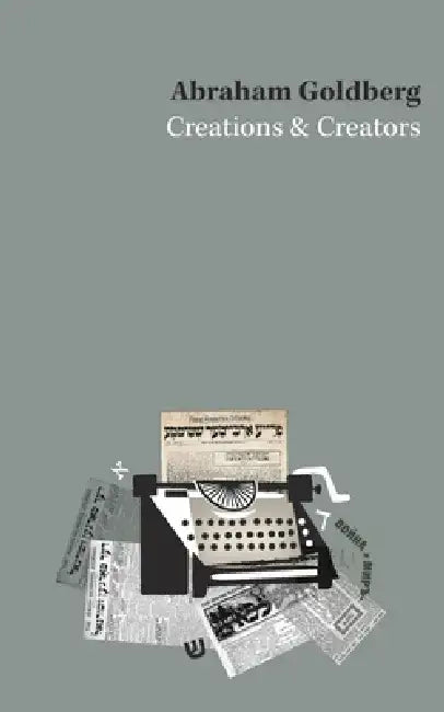 Creations and Creators by Abraham Goldberg