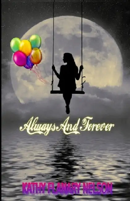 Always And Forever by Kathy Flanary Nelson
