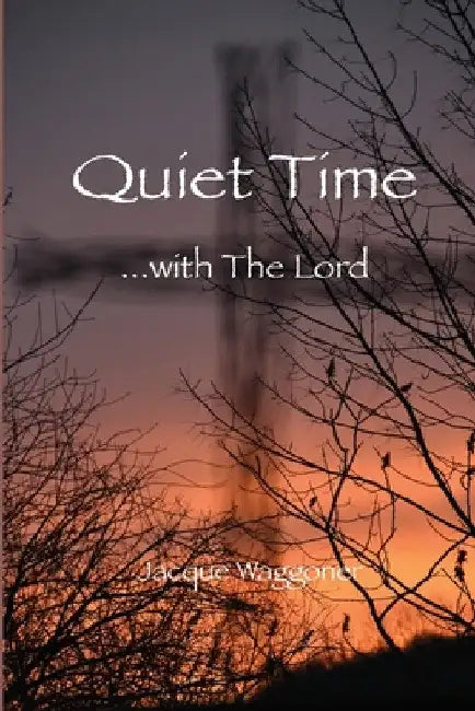 Quiet Time: with The Lord by Jacque Waggoner