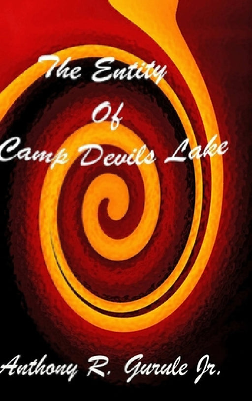 The Entity of Camp Devils Lake by Anthony Gurule