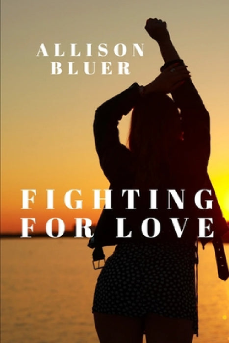 Fighting For Love by Allison Bluer