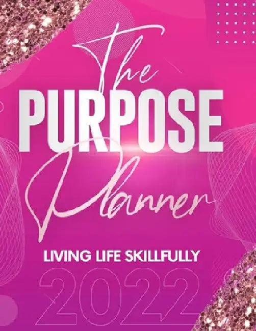The Purpose Planner 2022 by Keyotta Collins