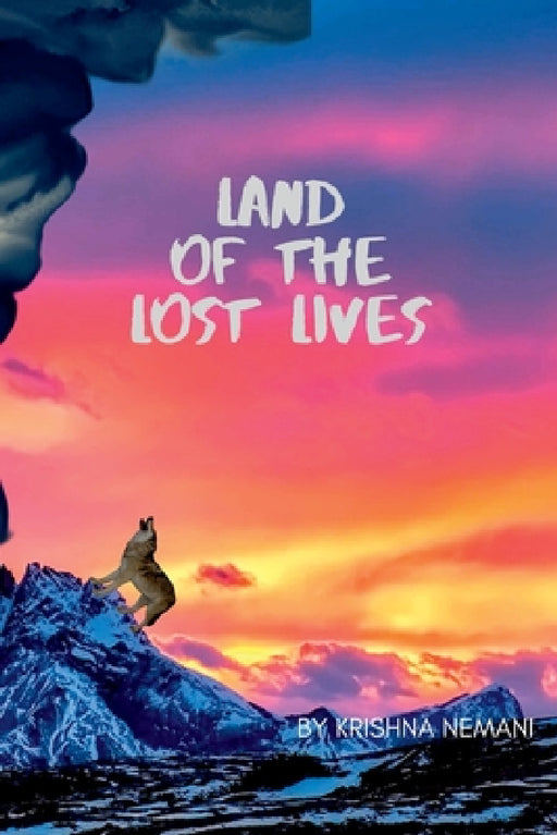 Land of the Lost Lives by Krishna Nemani