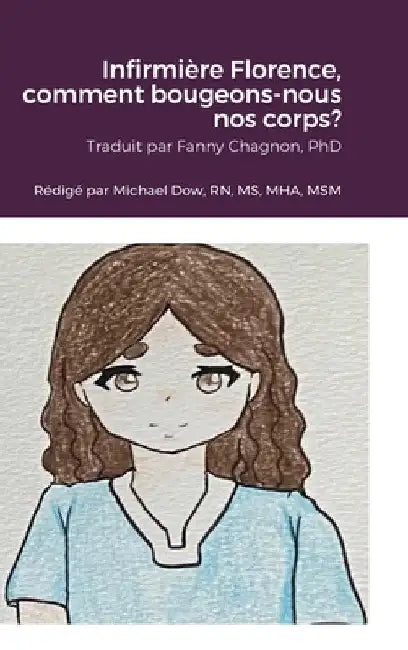 Infirmière Florence, comment bougeons-nous nos corps? by Michael Dow