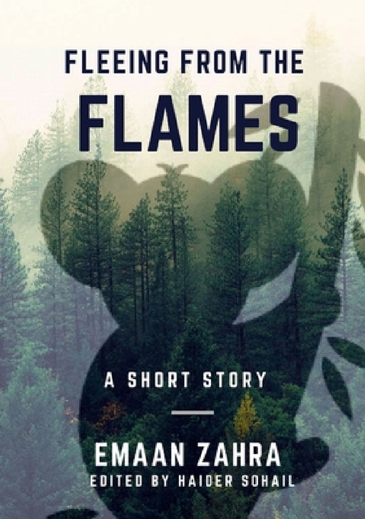 Fleeing From The Flames: A Short Story by Emaan Zahra Ijaz, Haider Sohail Ijaz