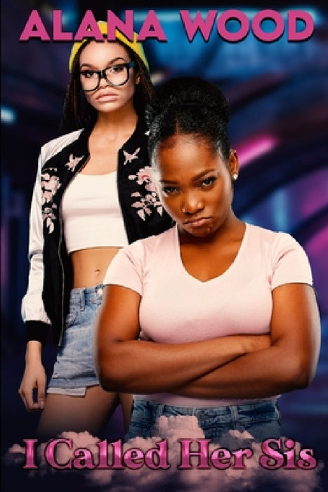 I Called Her Sis by Alana Wood