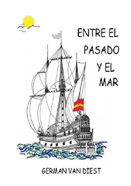 Entre el Pasado y el Mar by German Van Diest