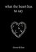 what the heart has to say by Emma Killian